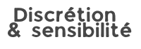 Discrétion et sensibilité